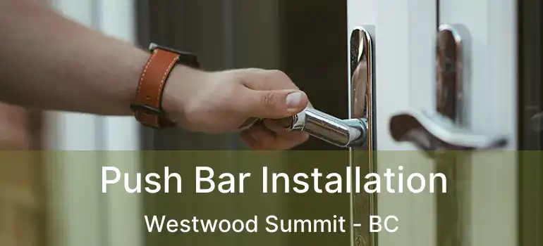  Push Bar Installation Westwood Summit - BC