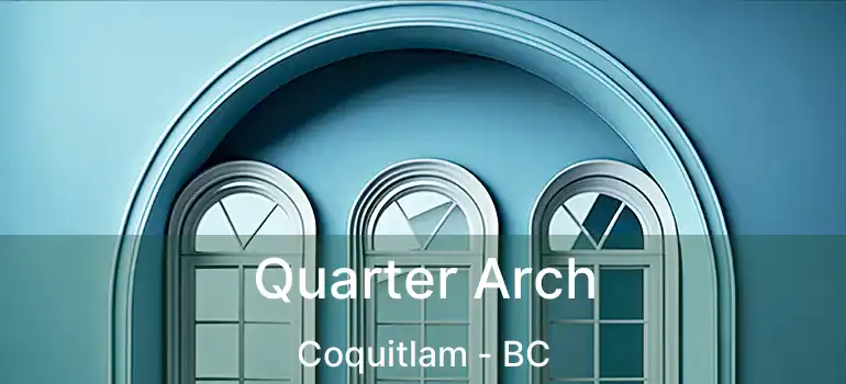  Quarter Arch Coquitlam - BC