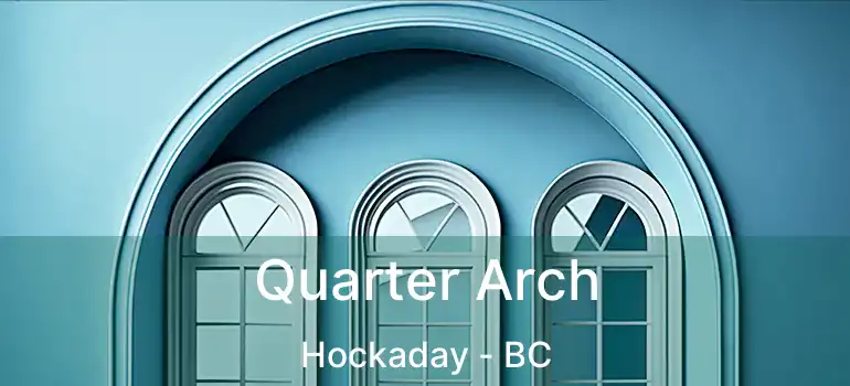 Quarter Arch Hockaday - BC