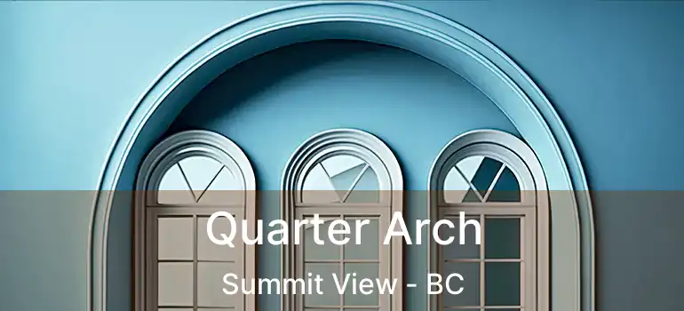  Quarter Arch Summit View - BC