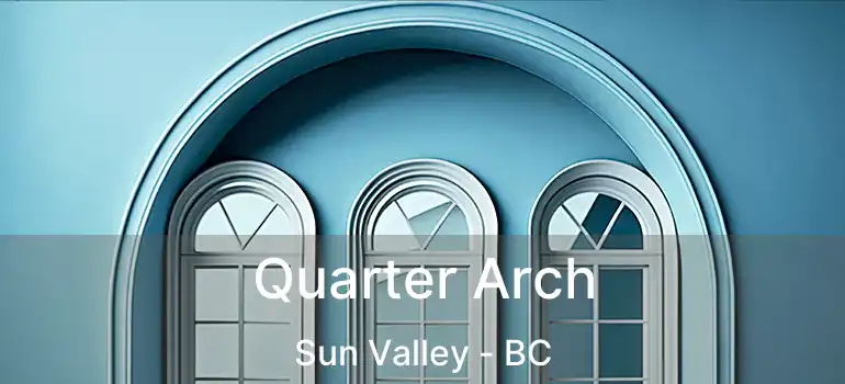  Quarter Arch Sun Valley - BC