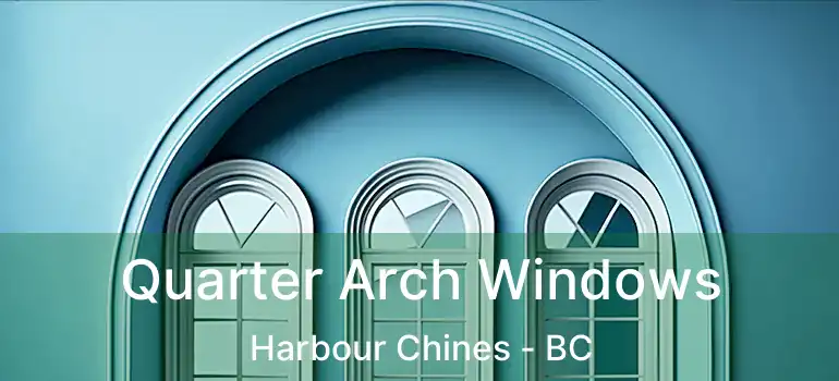 Quarter Arch Windows Harbour Chines - BC