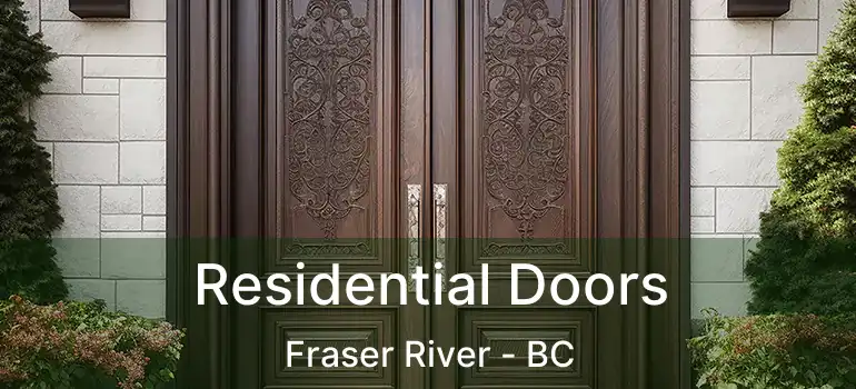  Residential Doors Fraser River - BC