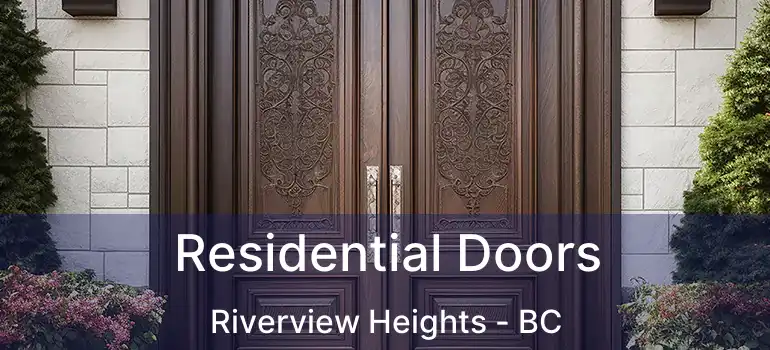  Residential Doors Riverview Heights - BC
