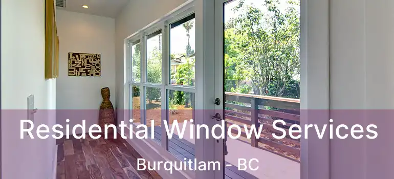  Residential Window Services Burquitlam - BC