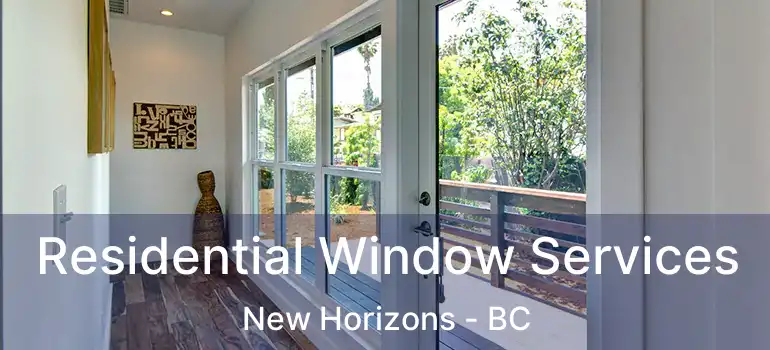  Residential Window Services New Horizons - BC