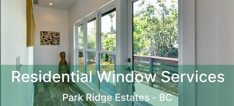  Residential Window Services Park Ridge Estates - BC