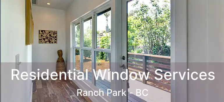  Residential Window Services Ranch Park - BC