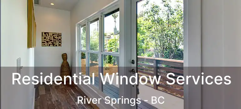  Residential Window Services River Springs - BC