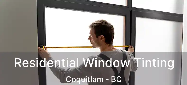  Residential Window Tinting Coquitlam - BC