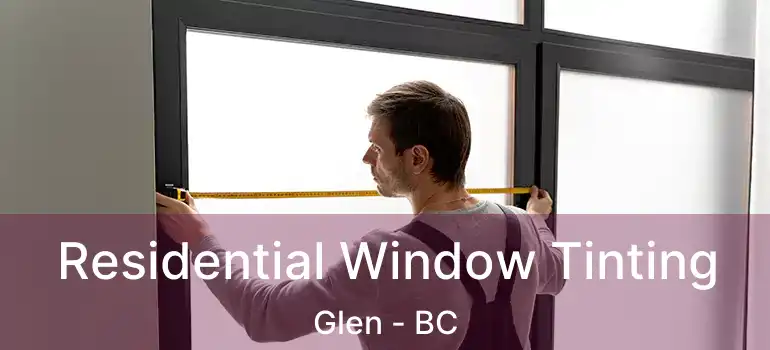  Residential Window Tinting Glen - BC