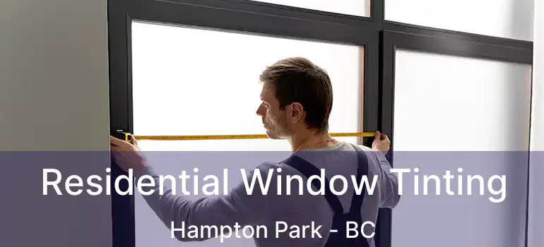  Residential Window Tinting Hampton Park - BC