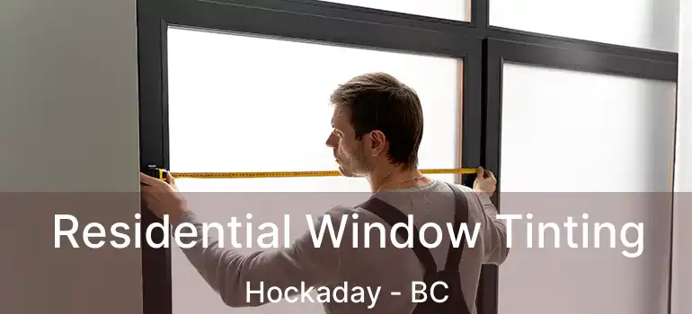  Residential Window Tinting Hockaday - BC