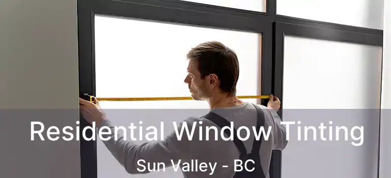  Residential Window Tinting Sun Valley - BC