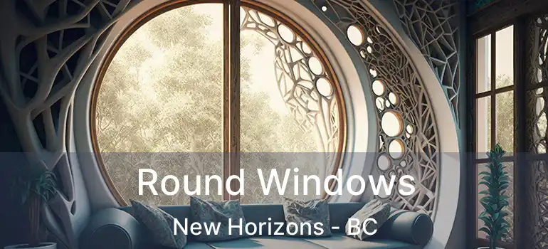 Round Windows New Horizons - BC