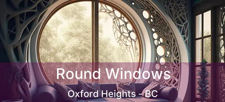  Round Windows Oxford Heights - BC