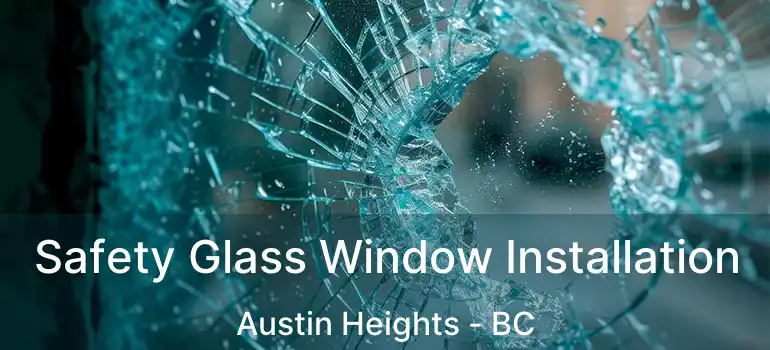  Safety Glass Window Installation Austin Heights - BC