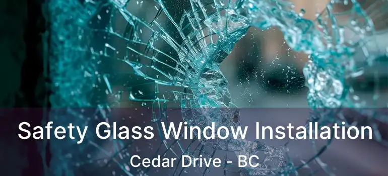  Safety Glass Window Installation Cedar Drive - BC