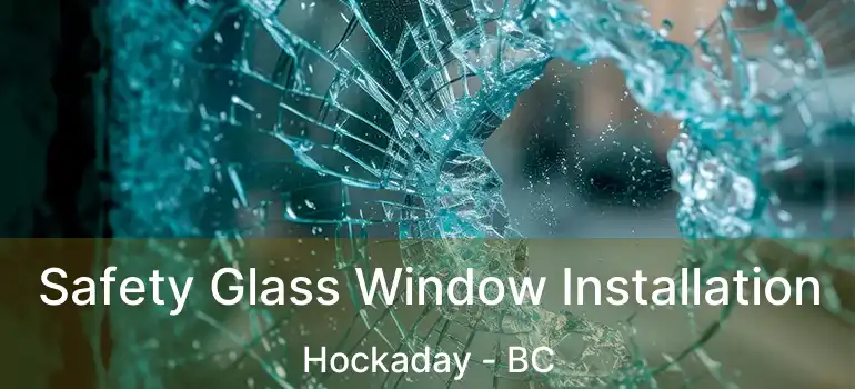 Safety Glass Window Installation Hockaday - BC