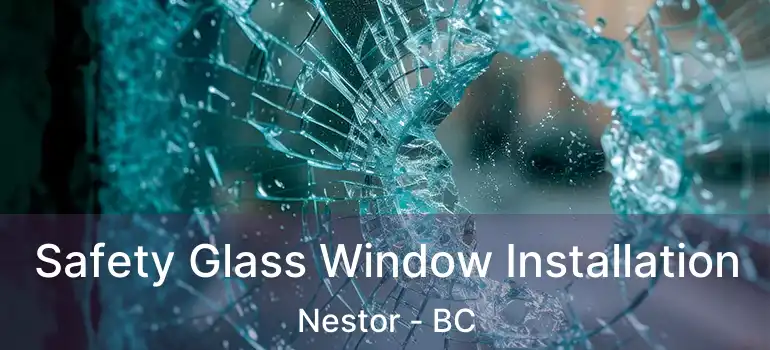  Safety Glass Window Installation Nestor - BC