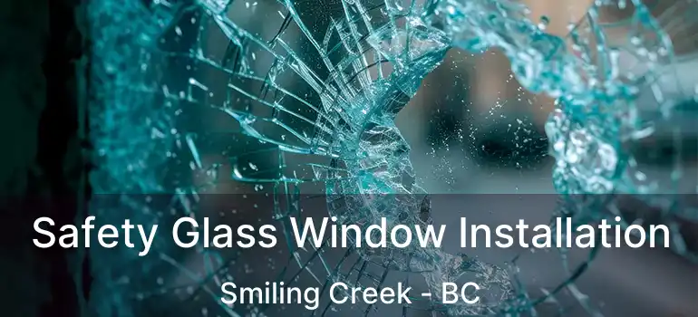  Safety Glass Window Installation Smiling Creek - BC