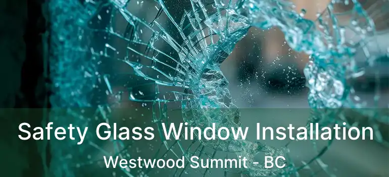  Safety Glass Window Installation Westwood Summit - BC