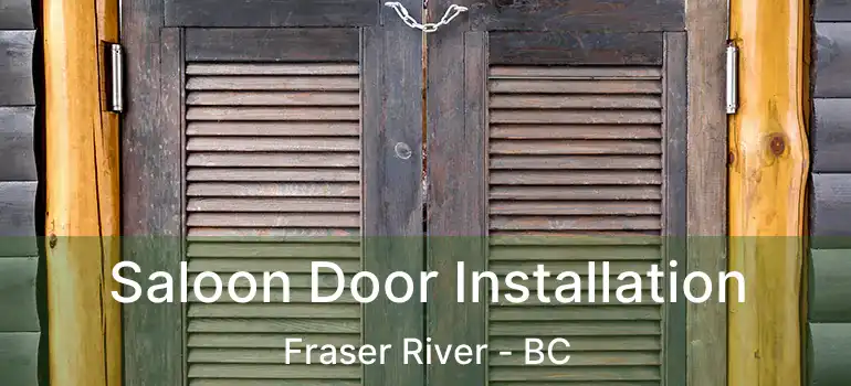  Saloon Door Installation Fraser River - BC