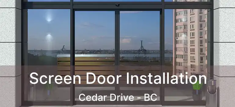  Screen Door Installation Cedar Drive - BC