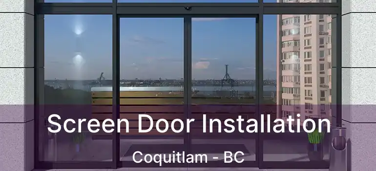  Screen Door Installation Coquitlam - BC