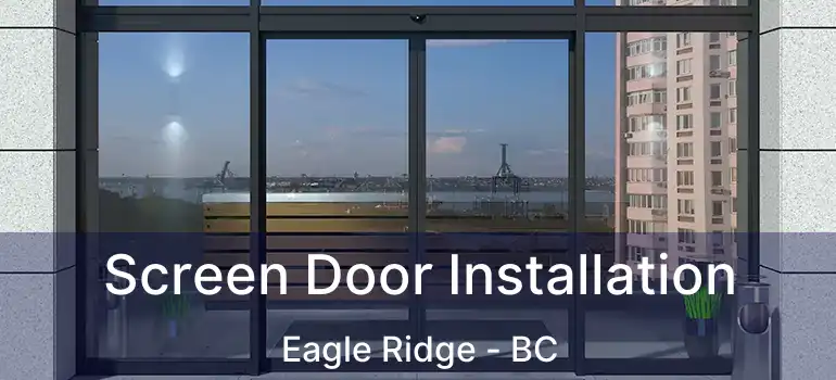  Screen Door Installation Eagle Ridge - BC