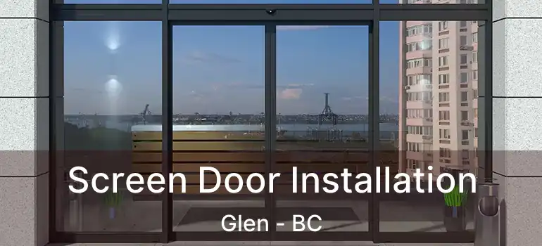 Screen Door Installation Glen - BC