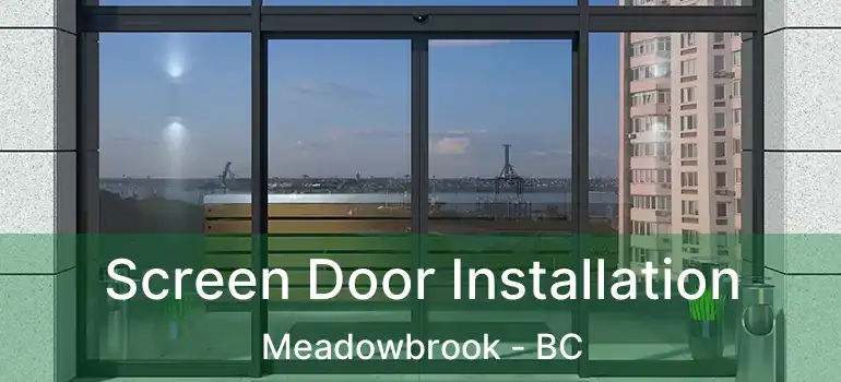  Screen Door Installation Meadowbrook - BC