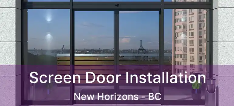  Screen Door Installation New Horizons - BC