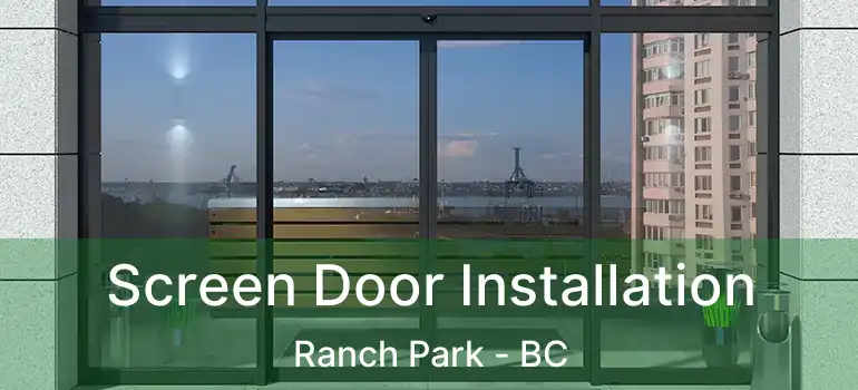  Screen Door Installation Ranch Park - BC