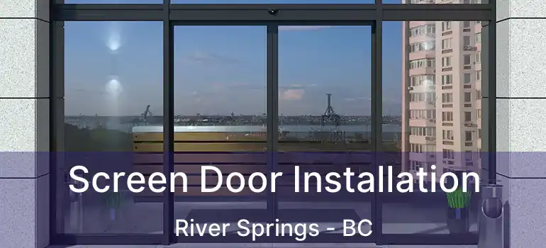  Screen Door Installation River Springs - BC