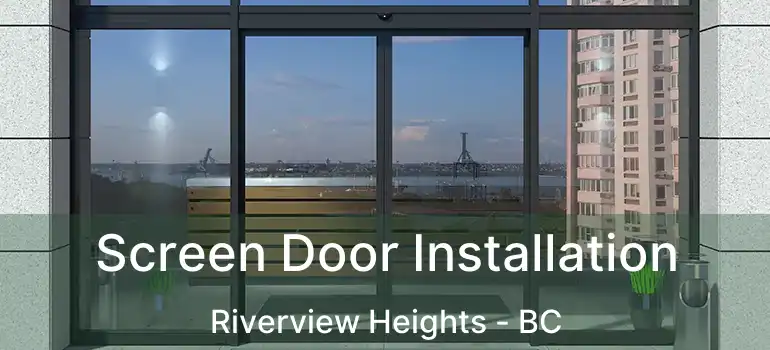  Screen Door Installation Riverview Heights - BC