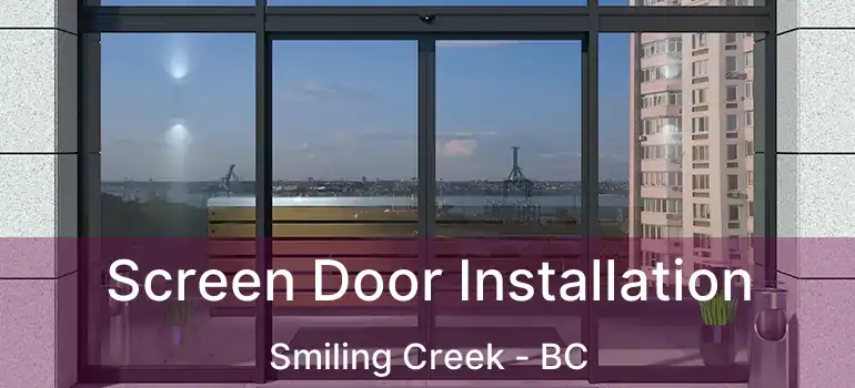  Screen Door Installation Smiling Creek - BC