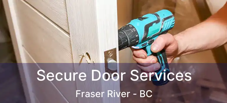  Secure Door Services Fraser River - BC