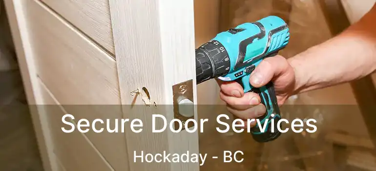  Secure Door Services Hockaday - BC