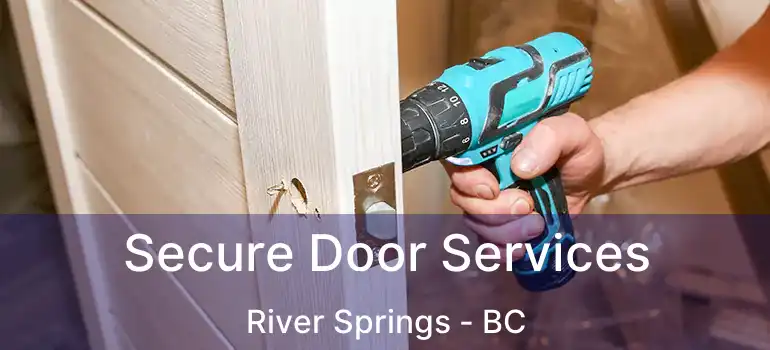  Secure Door Services River Springs - BC