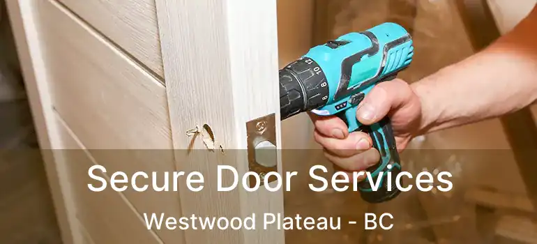  Secure Door Services Westwood Plateau - BC