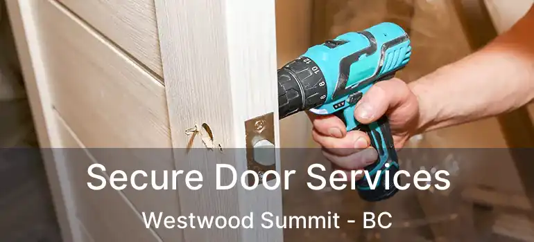  Secure Door Services Westwood Summit - BC