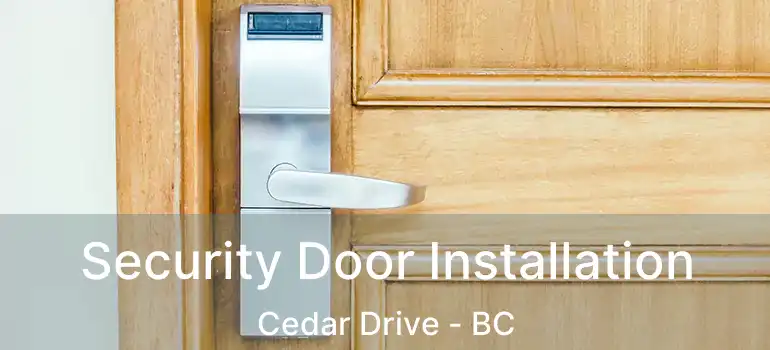 Security Door Installation Cedar Drive - BC