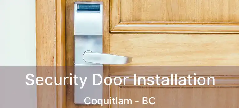  Security Door Installation Coquitlam - BC