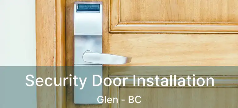  Security Door Installation Glen - BC