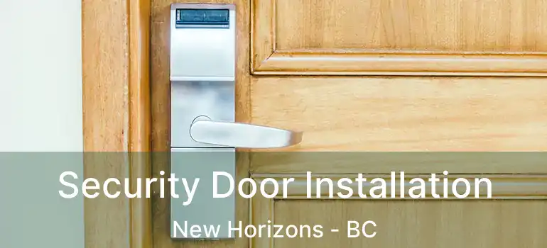  Security Door Installation New Horizons - BC