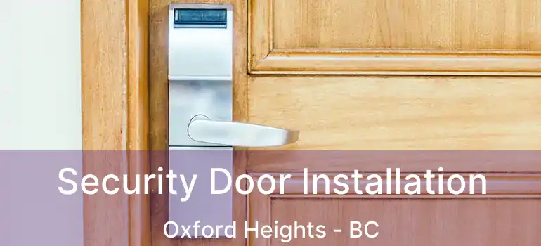  Security Door Installation Oxford Heights - BC