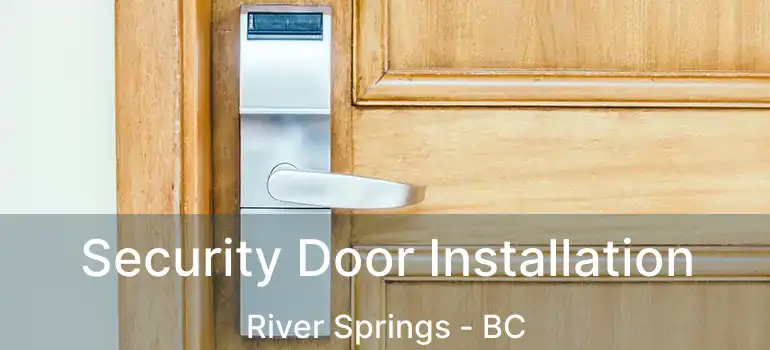 Security Door Installation River Springs - BC