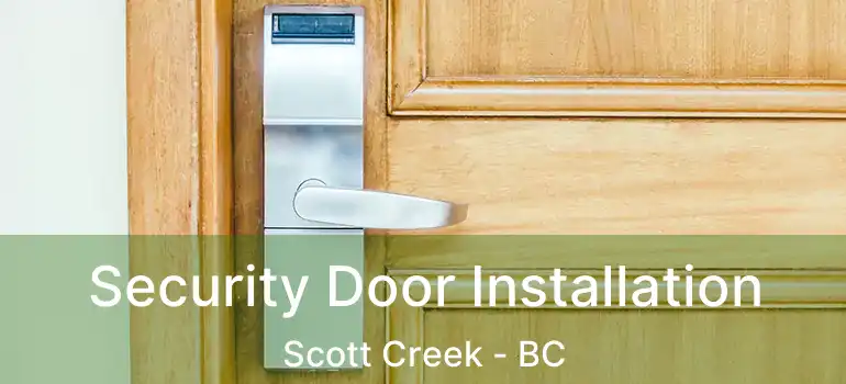  Security Door Installation Scott Creek - BC