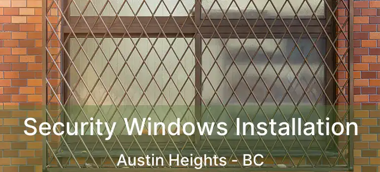  Security Windows Installation Austin Heights - BC
